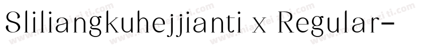 Sliliangkuhejjianti x Regular字体转换
